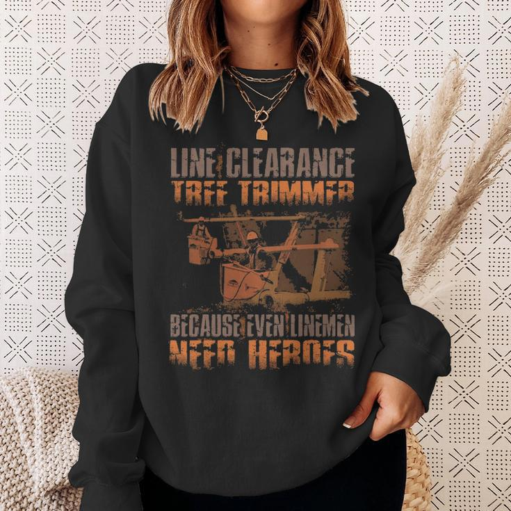 Line Clearance Tree Trimmer Even Linemen Need Heroes Sweatshirt Gifts for Her