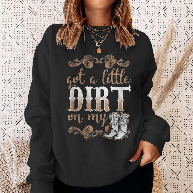 Got A Little Dirt On My Boots Fun Country Girls Sweatshirt Gifts for Her