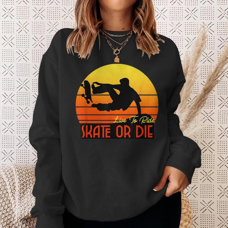 Live To Ride Skate Or Die Skater Skateboard T- Sweatshirt Gifts for Her