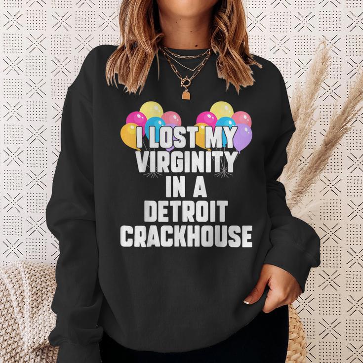 I Lost My Virginity In A Detroit Crackhouse Sweatshirt Gifts for Her