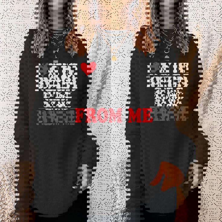 I Love My Boyfriend So Stay Away I Love My Hot Boyfriend Sweatshirt Gifts for Her