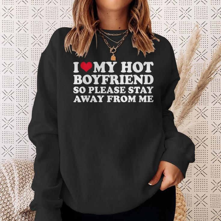 I Love My Hot Boyfriend So Please Stay Away Sweatshirt Gifts for Her