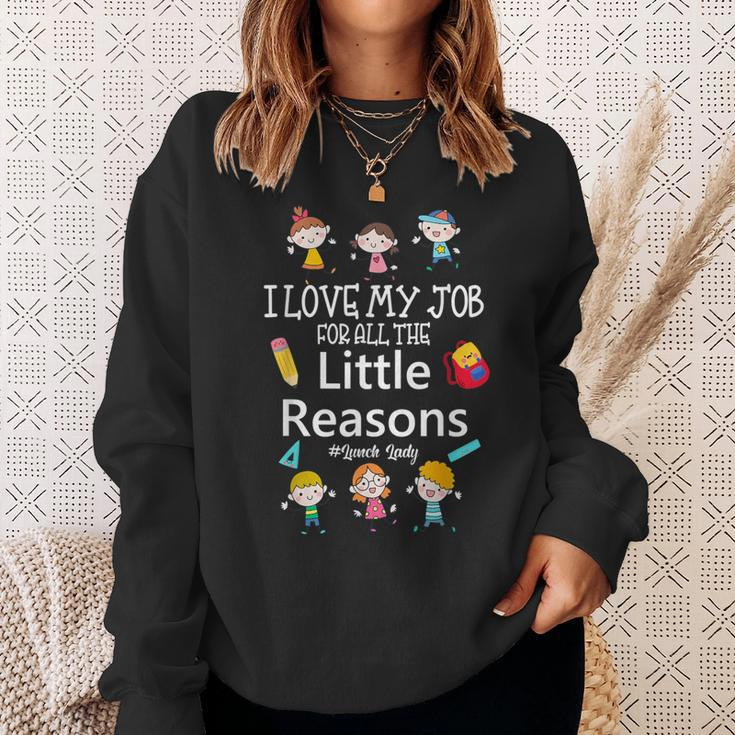 I Love My Job For All The Little Reasons Lunch Lady Sweatshirt Gifts for Her