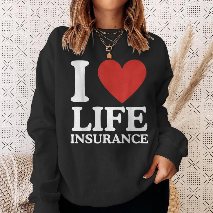 I Love Life Insurance Heart Perfect For Agents Sweatshirt Gifts for Her