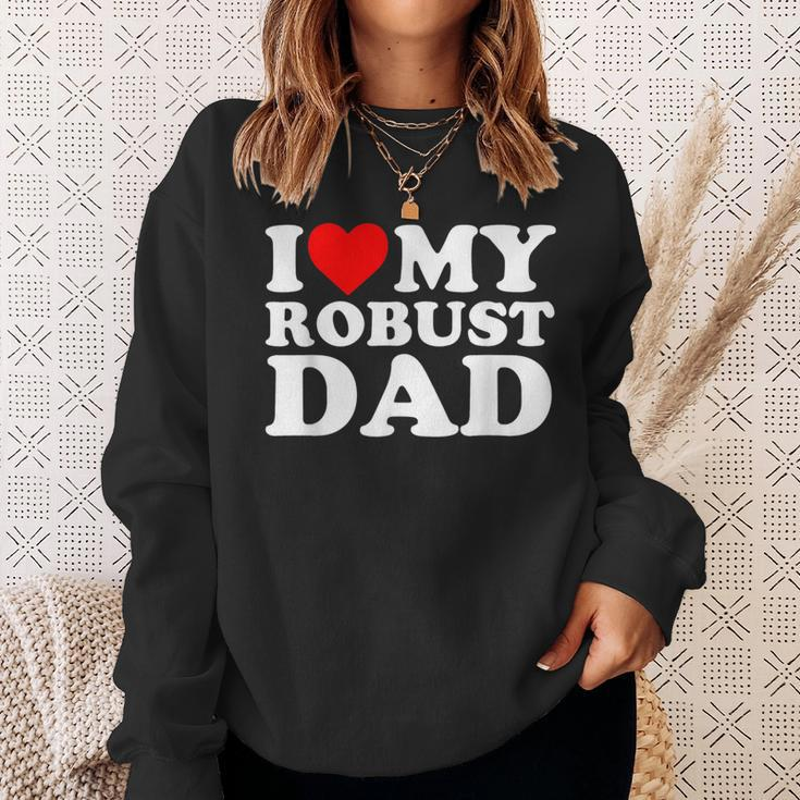 I Love My Robust Dad Happy Father Day Sweatshirt Gifts for Her
