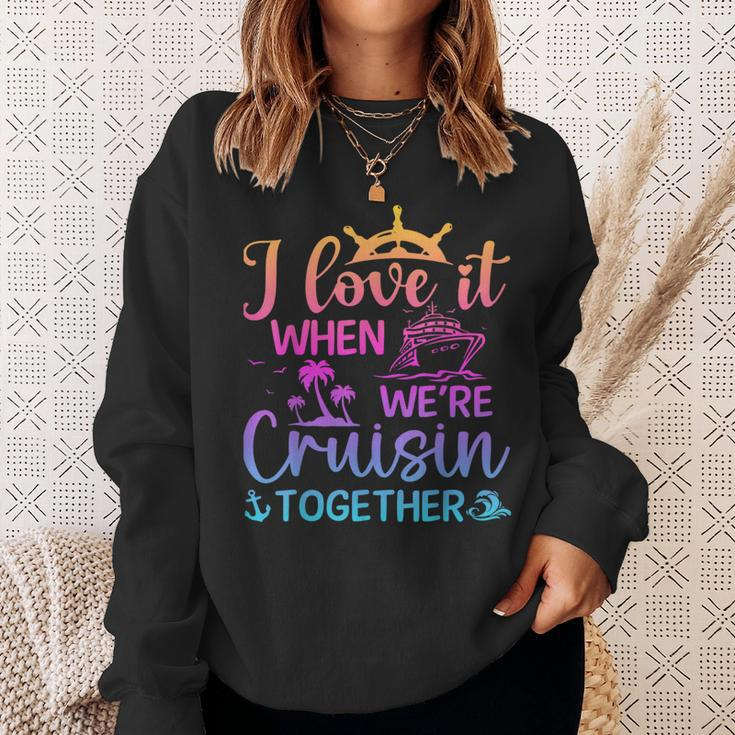 I Love It When We're Cruising Together Cruising Saying Sweatshirt Gifts for Her