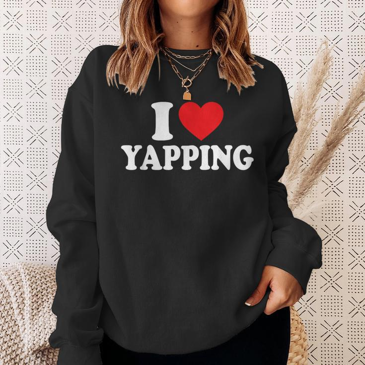 I Love Yapping I Heart Yapping Sweatshirt Gifts for Her