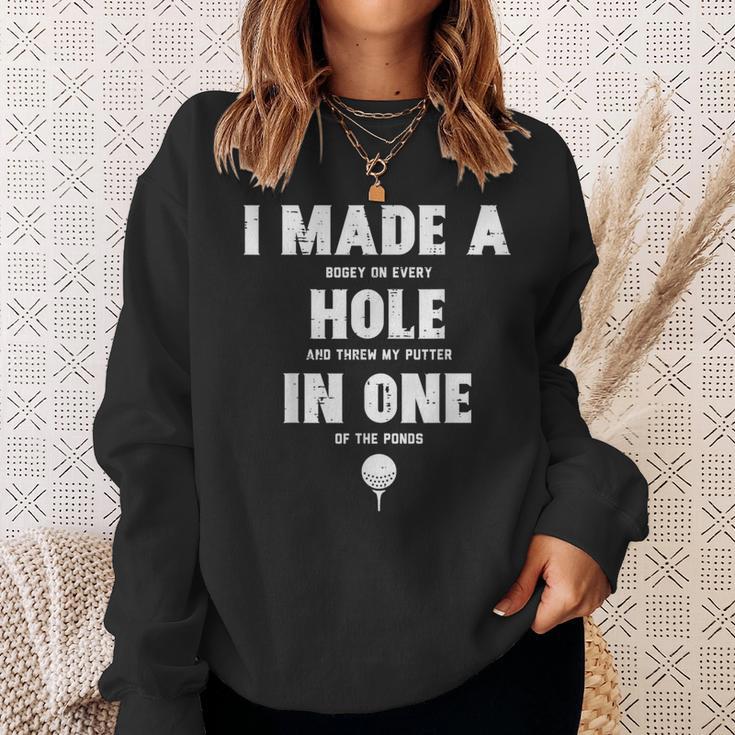 I Made A Hole In One Golfing Golf Lover Golfer Dad Sweatshirt Gifts for Her