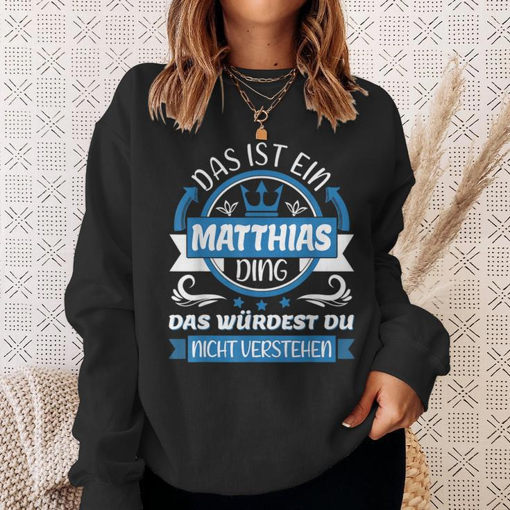 Matthias Name First Name Name Day Das Ist Ein Matthias Ding Sweatshirt Geschenke für Sie