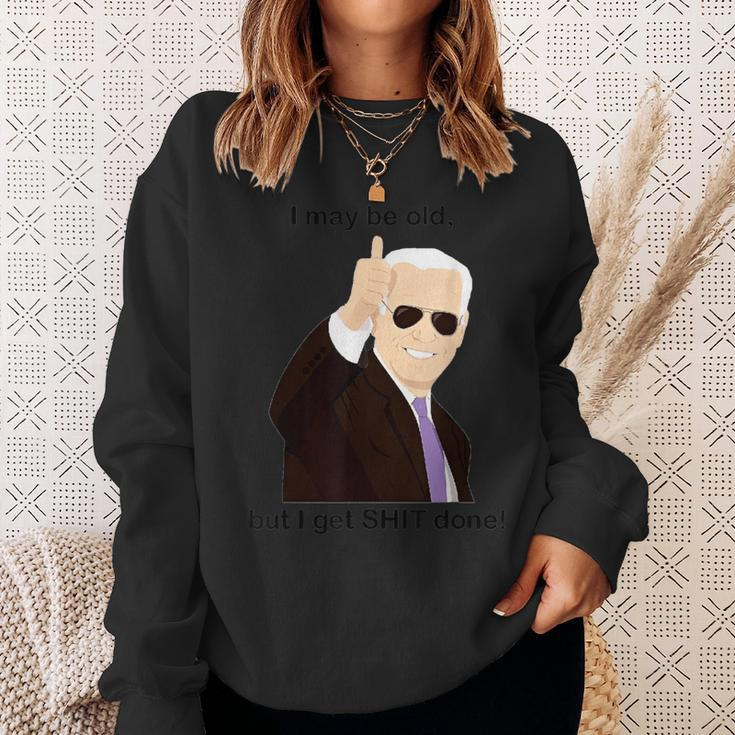 I May Be Old But I Get Shit Done Sweatshirt Gifts for Her