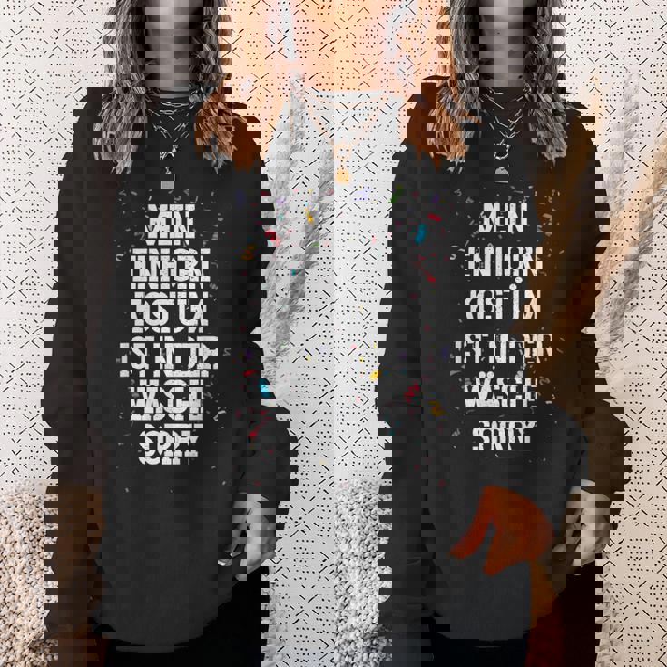 Mein Einhorn Kostüm Ist In Der Wäsche Sorry Carnival Sweatshirt Geschenke für Sie
