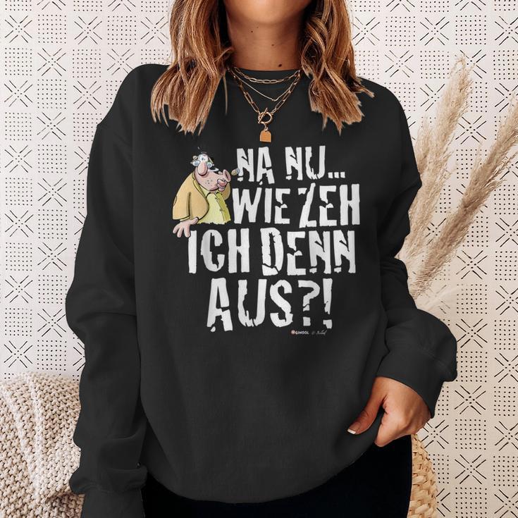 Meister Röhrich Na Nu Wie Seh' Ich Denn Aus Sweatshirt Geschenke für Sie