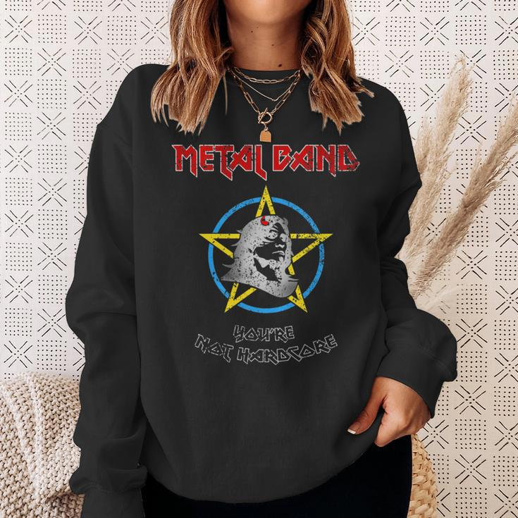 Metal Band You're Not Hardcore Sweatshirt Gifts for Her