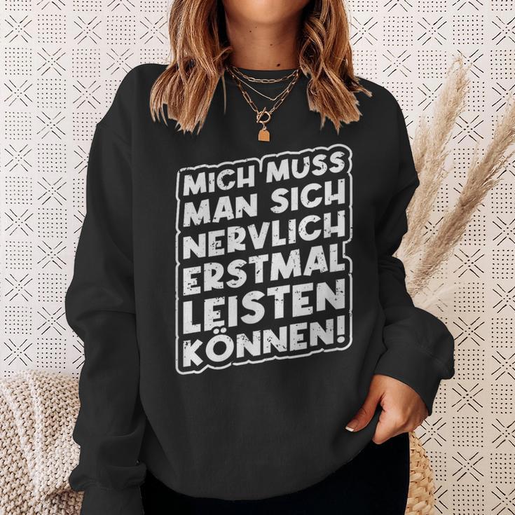 Mich Muss Man Sich Nervlich Erstmal Leisten Können Sweatshirt Geschenke für Sie