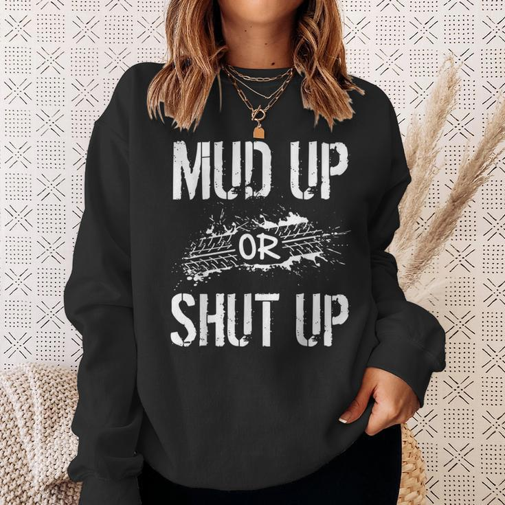 Mud Up Or Shut Up Mudder And Mudding Atv Truck Off Roading Sweatshirt Gifts for Her
