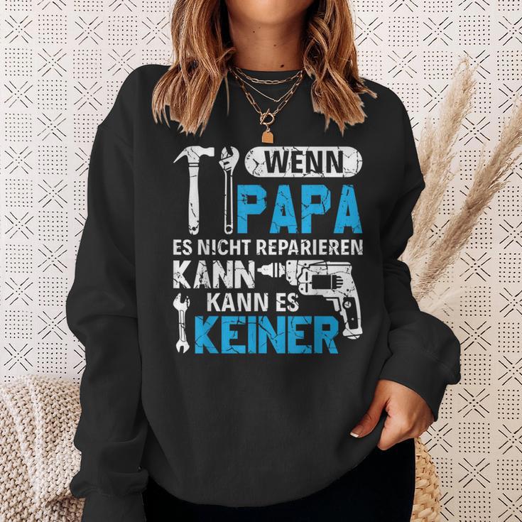 Then Kann Es Keine Wenn Papa Es Nicht Reparieren Kann Sweatshirt Geschenke für Sie