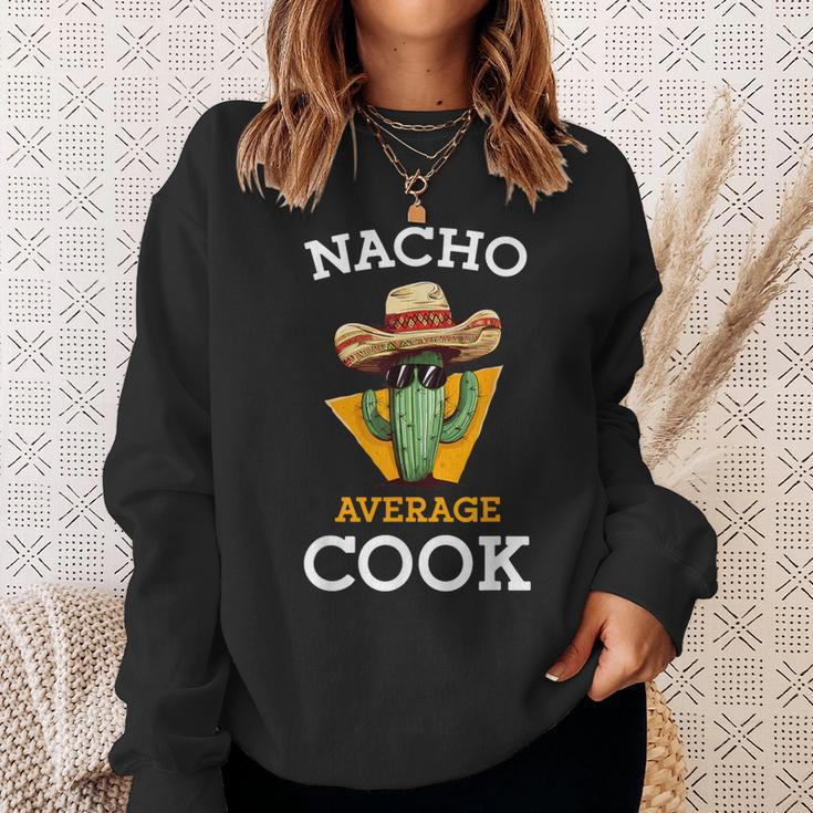 Nacho Average Cook Mexican Chef Joke Cindo De Mayo Sweatshirt Gifts for Her