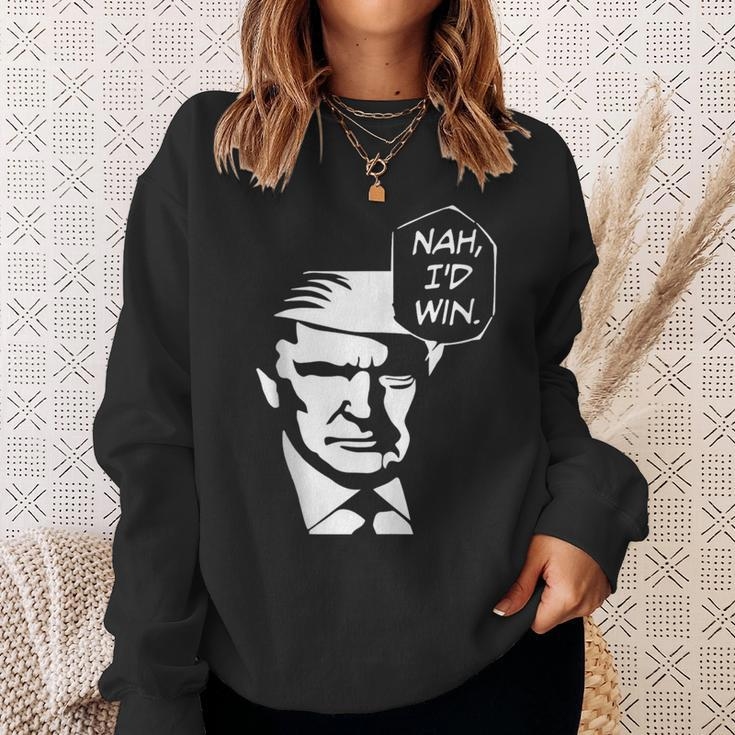 Nah I'd Win Trump 2024 Republican Usa Memes Sweatshirt Gifts for Her