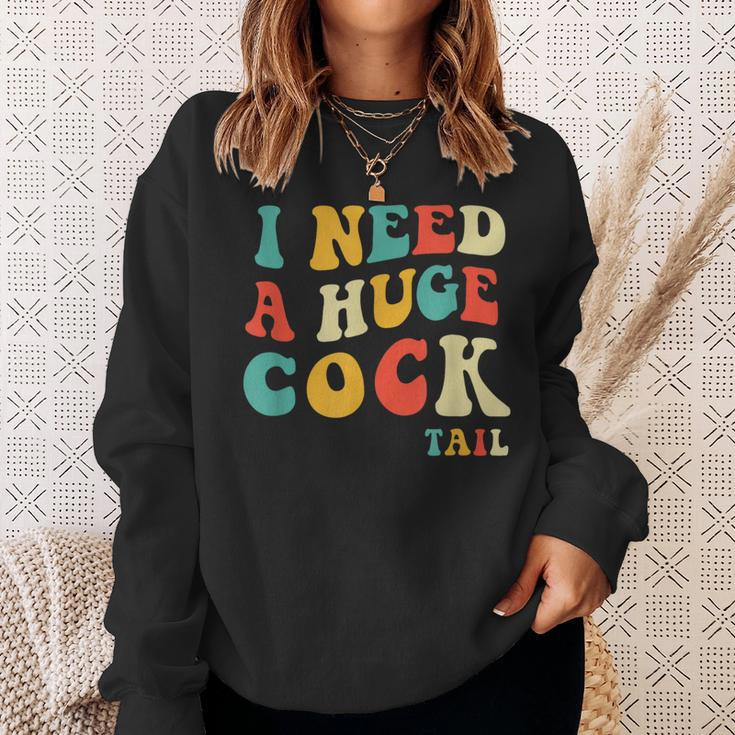 I Need A Huge Cocktail Adult Joke Drinking Humor Pun Sweatshirt Gifts for Her