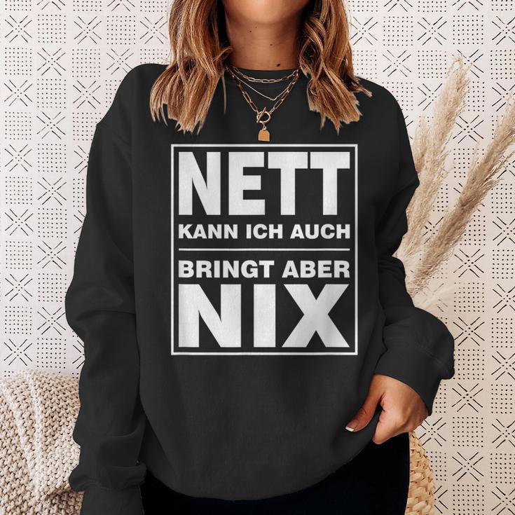 Nett Kann Ich Auch Bringt Aber Nix Sweatshirt Geschenke für Sie