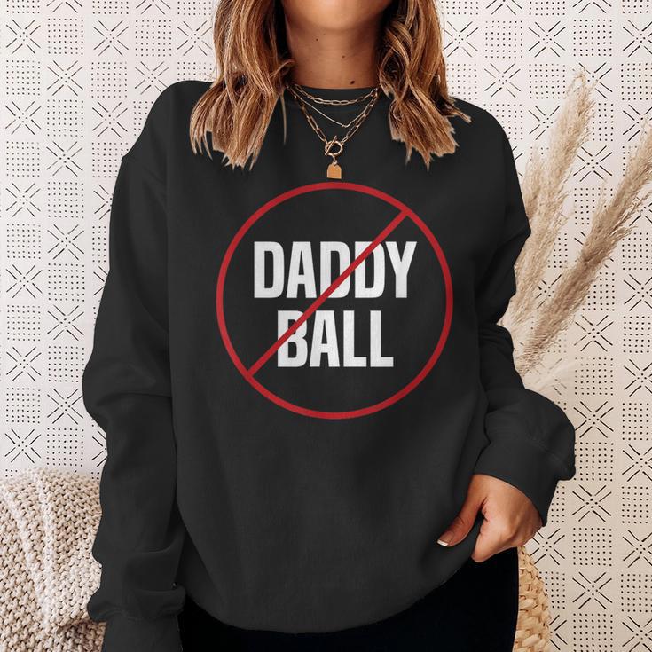 No Daddy Ball As Baseball Coach No Daddy Coach In Baseball Sweatshirt Gifts for Her