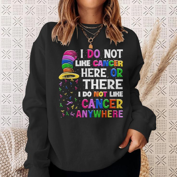 I Do Not Like Cancer Here Or There I Do Not Like Cancer Sweatshirt Gifts for Her