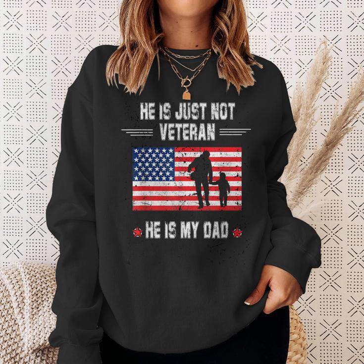 He Is Not Just A Veteran He Is My Dad Veterans Day Sweatshirt Gifts for Her