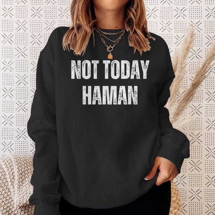 Not Today Haman Purim Distressed White Text Sweatshirt Gifts for Her