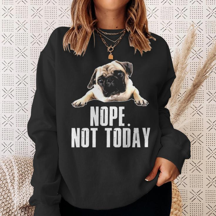 Not Today Pug Sweatshirt Gifts for Her