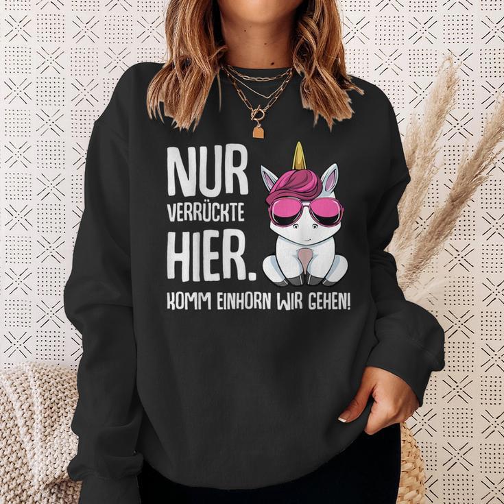 Nurerrückte Hier Komm Einhorn Wir Gehen Sarcasmus Sweatshirt Geschenke für Sie