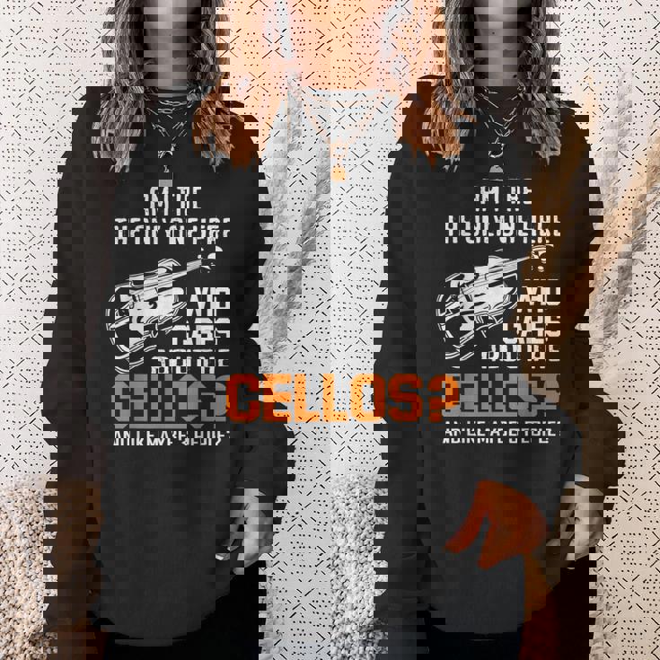 Am I The Only One Who Cares About Cellos Cello Sweatshirt Gifts for Her