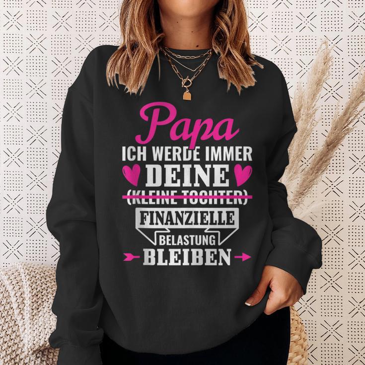 Papa Ich Werde Immer Deine Finanzielle Belastung Bleiben Sweatshirt Geschenke für Sie