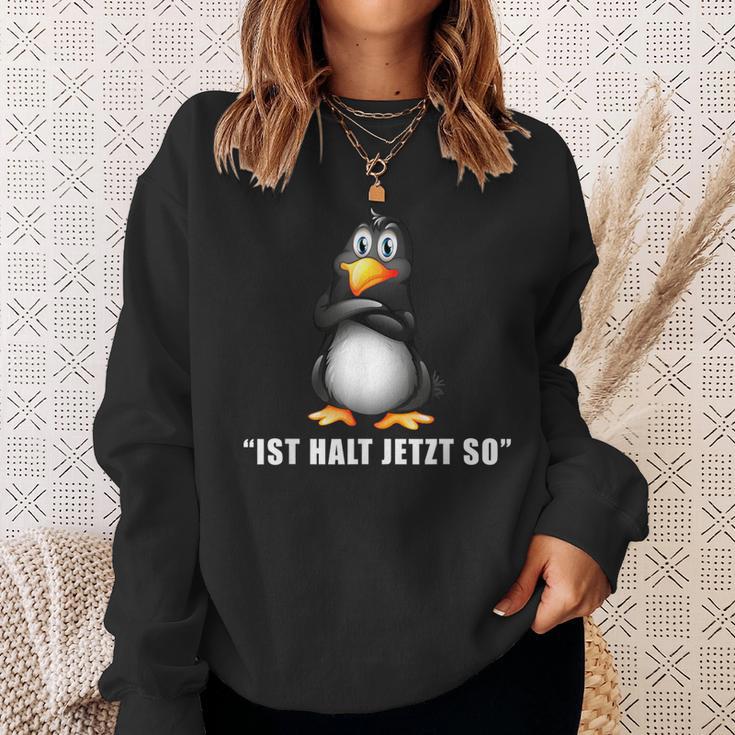 Penguin Ist Halt Jetzt So Da Kann Man Nichts Machen Sweatshirt Geschenke für Sie