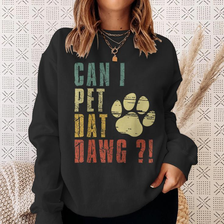 Can I Pet Dat Dawg Can I Pet That Dog Dog Sweatshirt Gifts for Her