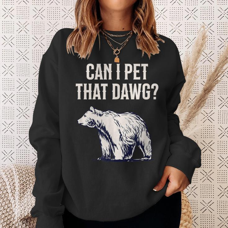 Can I Pet That Dawg Bear Meme Southern Accent Sweatshirt Gifts for Her