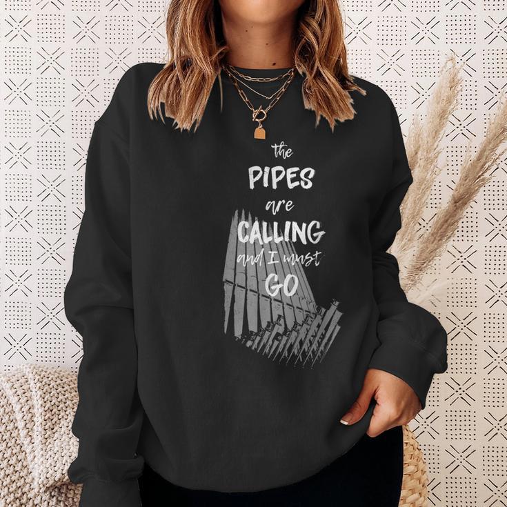 The Pipes Are Calling And I Must Go Pipe Organ Sweatshirt Gifts for Her