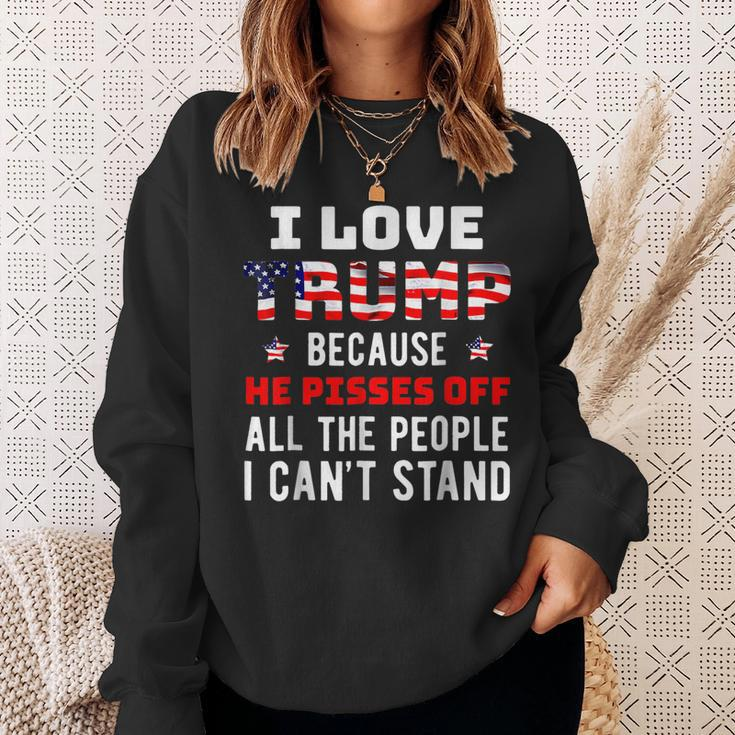 Because He Pisses Off The People I Can't Stand Sweatshirt Gifts for Her