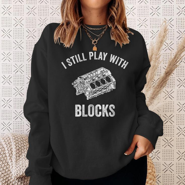 I Still Play With Blocks Mechanic Car Enthusiast Garment Sweatshirt Gifts for Her