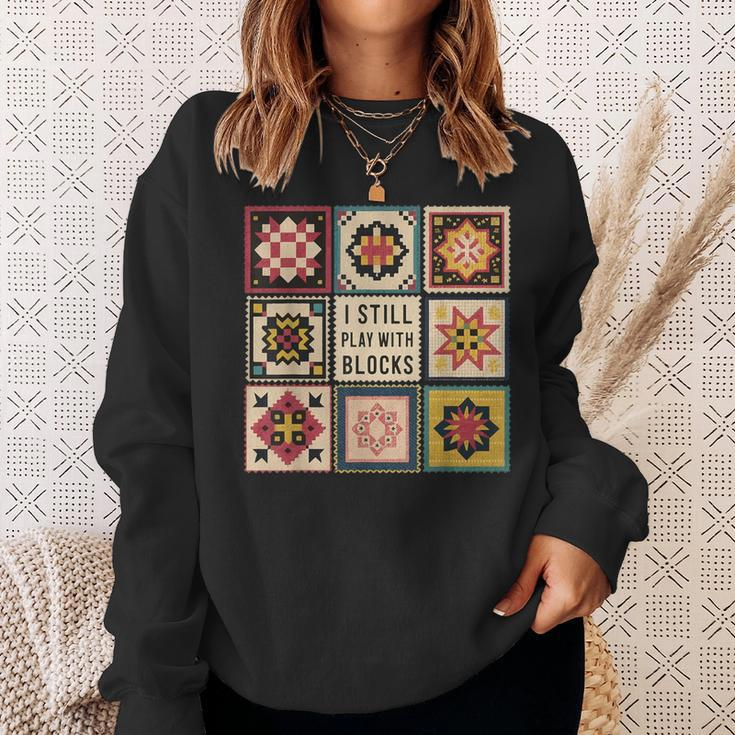 I Still Play With Blocks Quilt Quilting Sewing Sweatshirt Gifts for Her