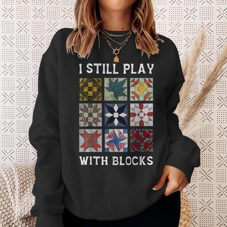 I Still Play With Blocks Quilt Quilting Sweatshirt Gifts for Her