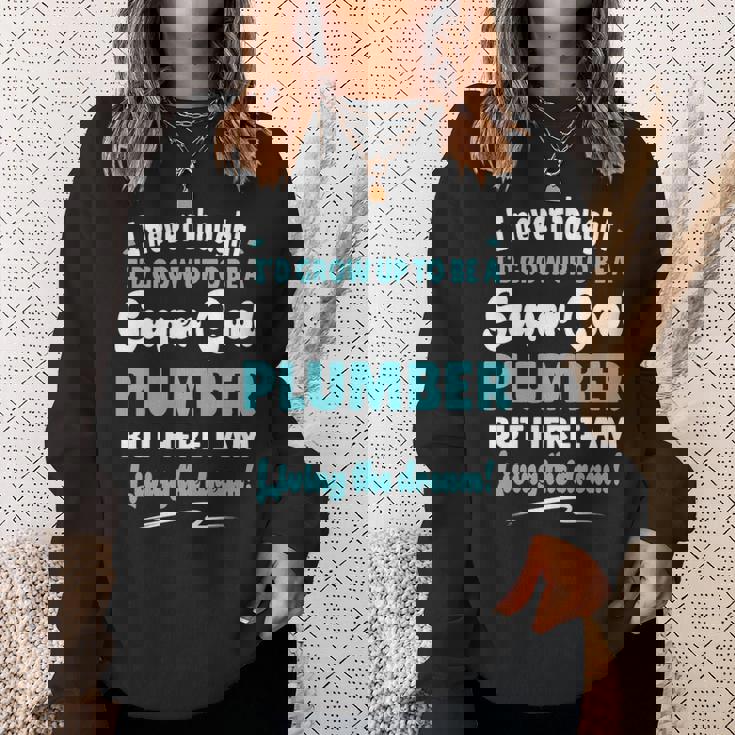 Plumber Living The Dream Quote Gif Sweatshirt Gifts for Her