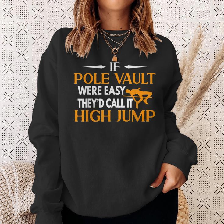 If Pole Vault Were Easy They Would Call It High Jump Sweatshirt Gifts for Her