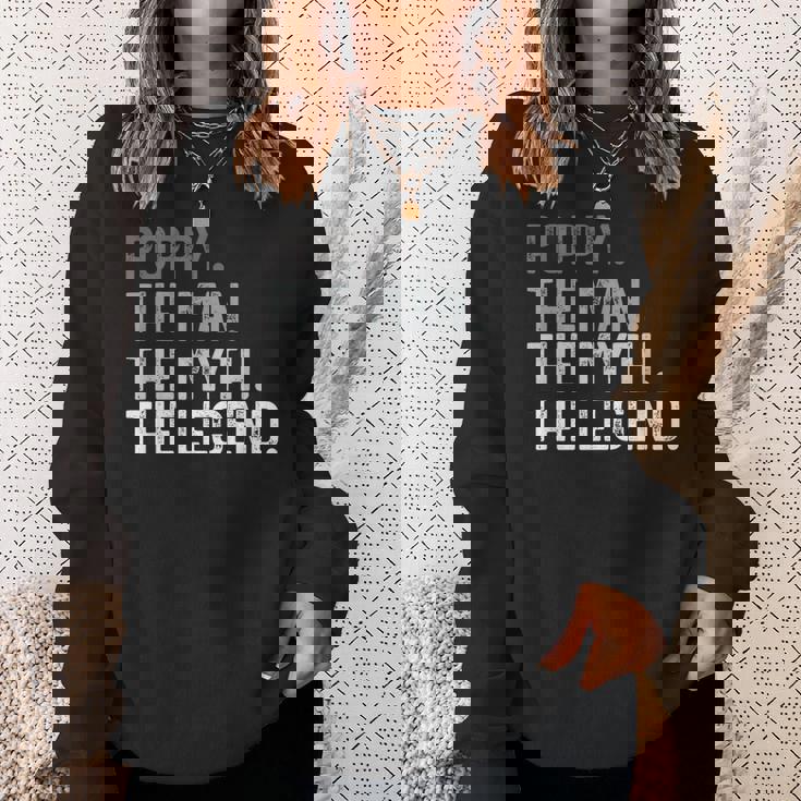Poppy The Man The Myth The Legend Father's Day For Grandpa Sweatshirt Gifts for Her