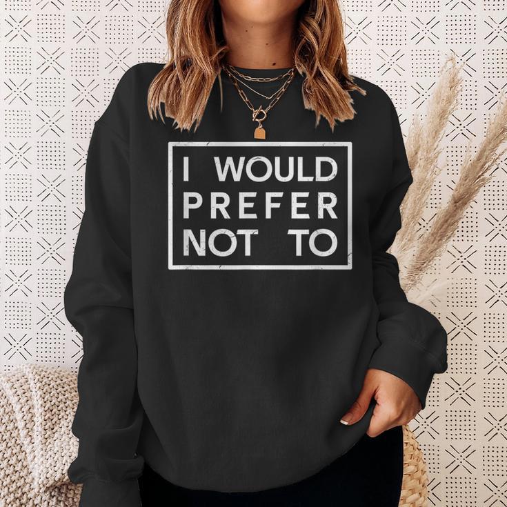 I Would Prefer Not To Family Sayings Sweatshirt Gifts for Her