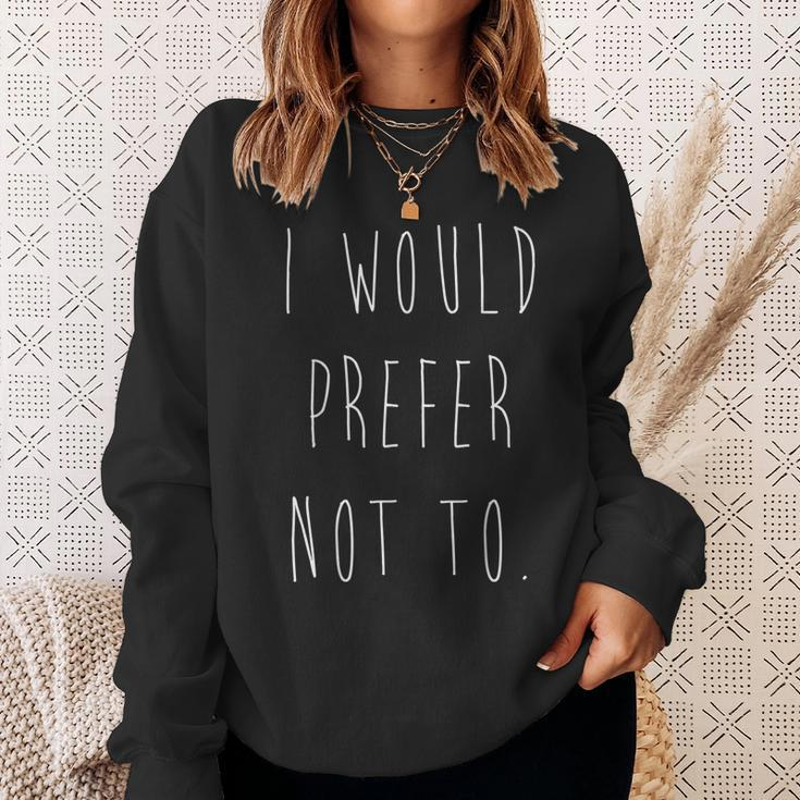 I Would Prefer Not To Lazy Sweatshirt Gifts for Her