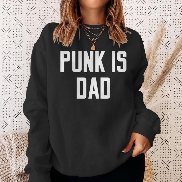 Punk Is Dad Father's Day Quote Slogan Humor Sweatshirt Gifts for Her