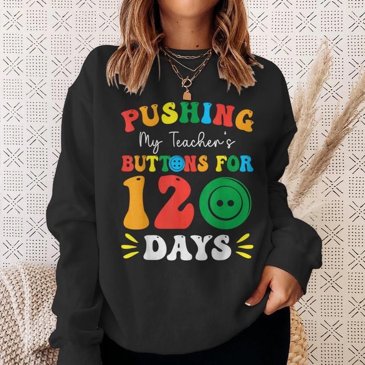 Pushing My Teacher's Buttons For 120 Days 120Th Day School Sweatshirt Gifts for Her