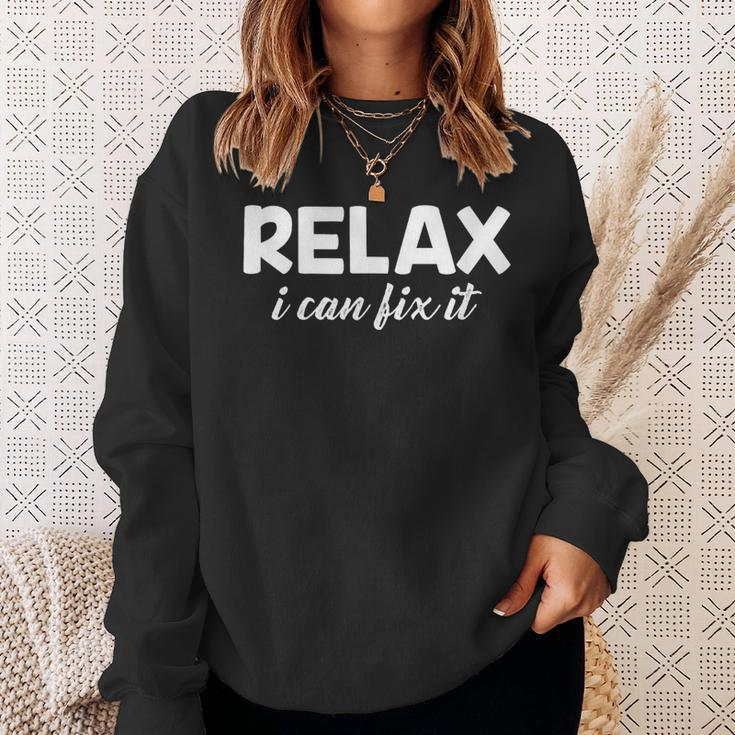 Relax I Can Fix It Relax Sweatshirt Gifts for Her