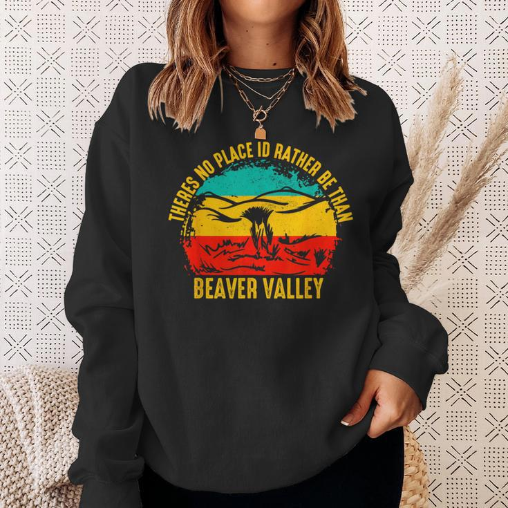 Theres No Place Id Rather Be Than Beaver Valley Sweatshirt Gifts for Her
