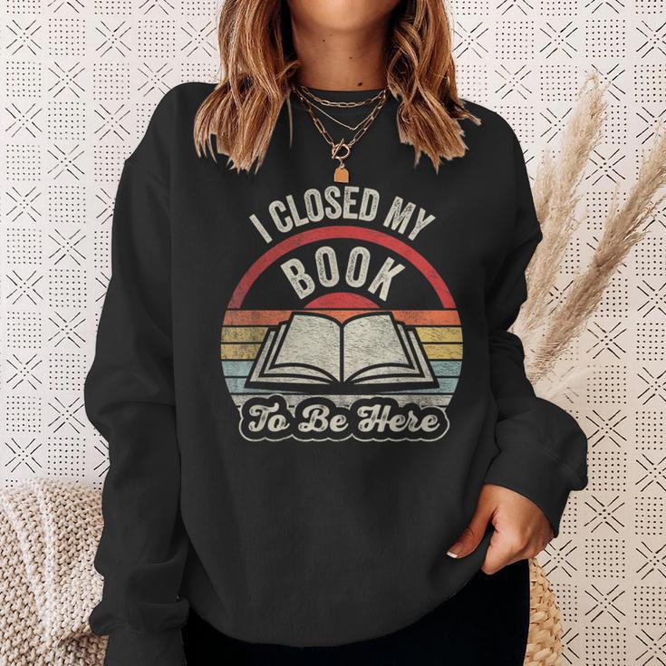 Retro Vintage I Closed My Book To Be Here Book Lover Reading Sweatshirt Gifts for Her